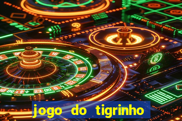 jogo do tigrinho de r$ 1